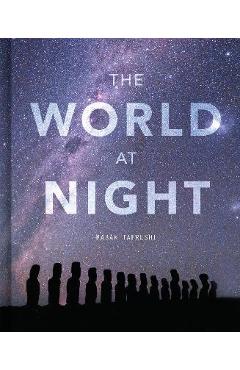 Coperta cărții 'The World at Night: Spectacular Photographs of the Night Sky - Babak Tafreshi'