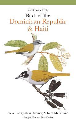 Field Guide to the Birds of the Dominican Republic and Haiti - Steven Latta