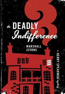 A Deadly Indifference: A Henry Spearman Mystery - Marshall Jevons