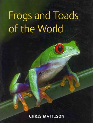 Frogs and Toads of the World - Chris Mattison