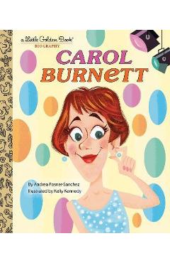 Coperta cărții 'Carol Burnett: A Little Golden Book Biography - Andrea Posner-sanchez'