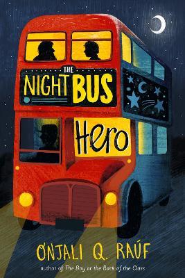 The Night Bus Hero - Onjali Q. Raúf