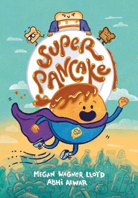 Super Pancake: (A Graphic Novel) - Megan Wagner Lloyd