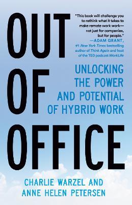 Out of Office: Unlocking the Power and Potential of Hybrid Work - Charlie Warzel
