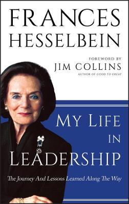 My Life in Leadership: The Journey and Lessons Learned Along the Way - Frances Hesselbein