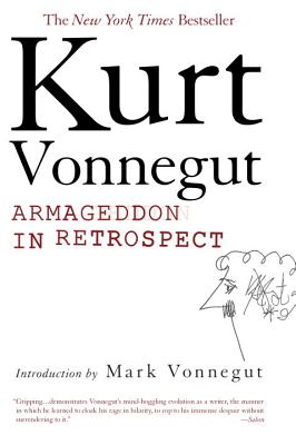 Armageddon in Retrospect: And Other New and Unpublished Writings on War and Peace - Kurt Vonnegut