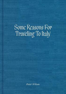 Some Reasons for Traveling to Italy - Peter Wilson