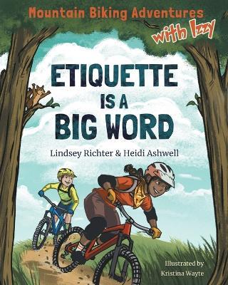 Mountain Biking Adventures With Izzy: Etiquette is a Big Word - Lindsey Richter