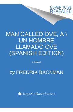 Man Called Ove, a \ Un Hombre Llamado Ove (Spanish Edition) - Fredrik Backman