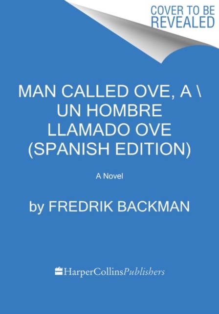 Man Called Ove, a \ Un Hombre Llamado Ove (Spanish Edition) - Fredrik Backman