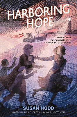 Harboring Hope: The True Story of How Henny Sinding Helped Denmark's Jews Escape the Nazis - Susan Hood