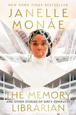 The Memory Librarian: And Other Stories of Dirty Computer - Janelle Monáe