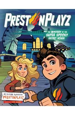 Coperta cărții 'Prestonplayz: The Mystery of the Super Spooky Secret House - Prestonplayz'