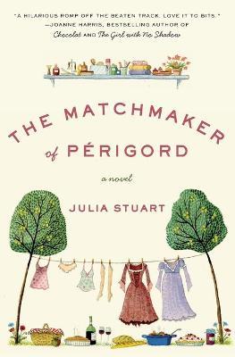 The Matchmaker of Perigord - Julia Stuart