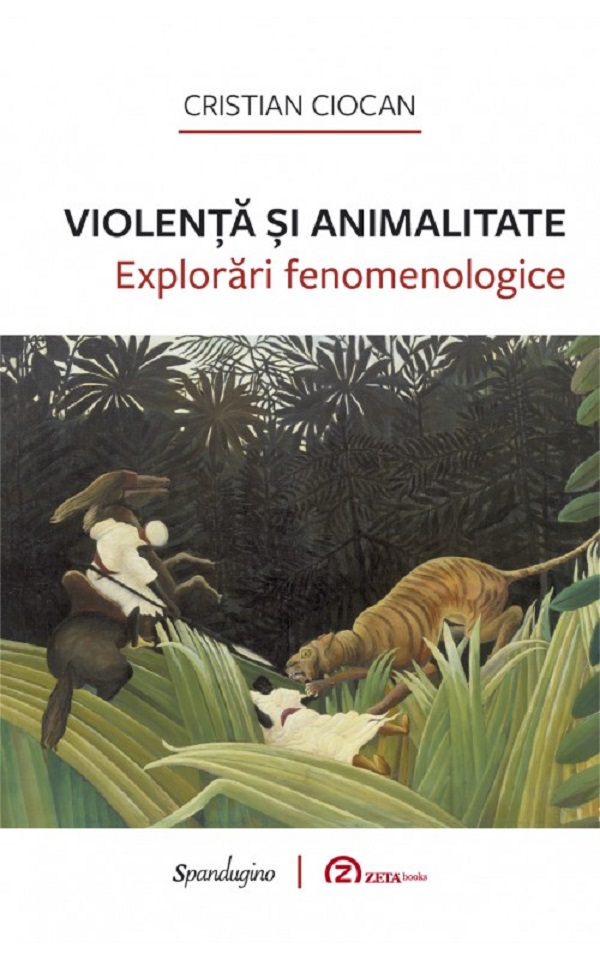 Violenta si animalitate. Explorari fenomenologice - Cristian Ciocan