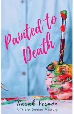 Coperta cărții 'Painted to Death - Sarah Vernon'