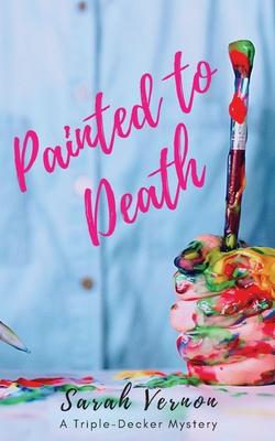 Coperta cărții 'Painted to Death - Sarah Vernon'