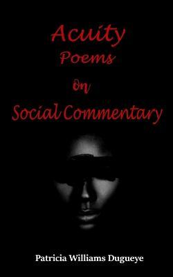Acuity: Poems on Social Commentary - Patricia Williams-dugueye