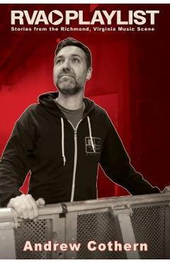 Coperta cărții 'RVA Playlist: Stories from the Richmond, Virginia Music Scene - Andrew Cothern'