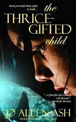 The Thrice-Gifted Child - Jo Allen Ash