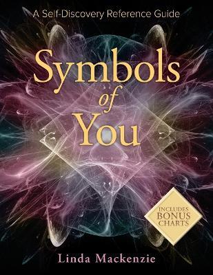 Symbols of You: A Self-Discovery Reference Guide - Linda Mackenzie