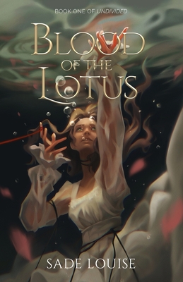 Blood of the Lotus - Sade Louise
