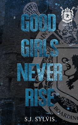 Good Girls Never Rise: A Dark Boarding School Romance (Special Edition) - S. J. Sylvis