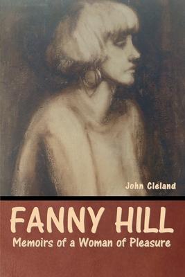 Fanny Hill: Memoirs of a Woman of Pleasure - John Cleland