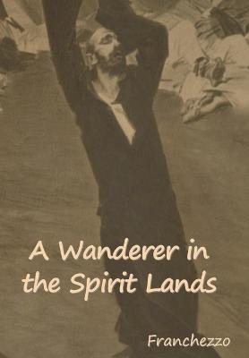 A Wanderer in the Spirit Lands - Franchezzo