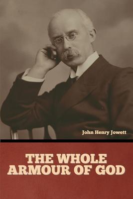 The Whole Armour of God - John Henry Jowett
