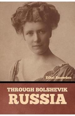 Coperta cărții 'Through Bolshevik Russia - Ethel Snowden'