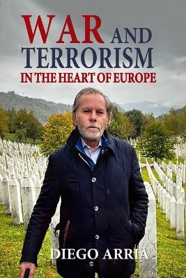 War and Terrorism in the Heart of Europe - Diego Arria