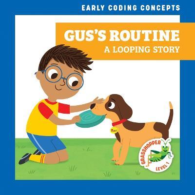 Gus's Routine: A Looping Story - Elizabeth Everett