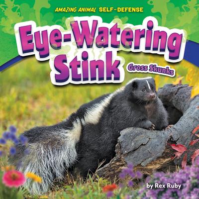 Eye-Watering Stink: Gross Skunks - Rex Ruby