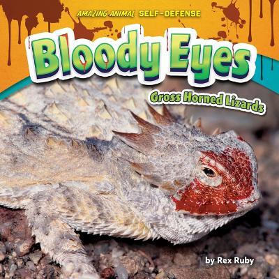 Bloody Eyes: Gross Horned Lizards - Rex Ruby
