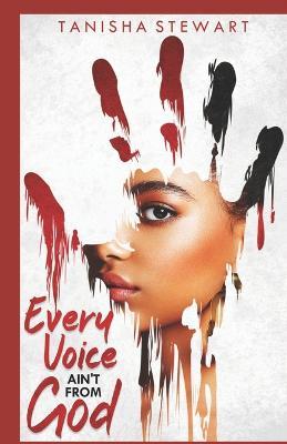 Every Voice Ain't From God: A Christian Romance Thriller - Tanisha Stewart