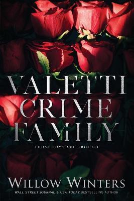 Valetti Crime Family: Those Boys Are Trouble - Willow Winters