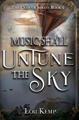 Music Shall Untune the Sky - Lou Kemp