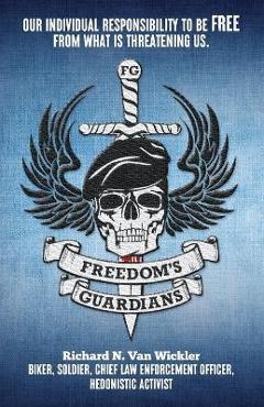 Coperta cărții 'Freedom's Guardians - Richard N. Van Wickler'