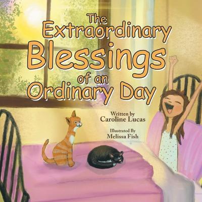 The Extraordinary Blessings of an Ordinary Day - Caroline Lucas