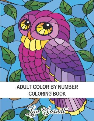 Coperta cărții 'Adult Color By Number Coloring Book: Stress Relieving Design and Relaxing Coloring Pages - Lyn Sarnat'