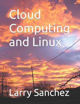 Cloud Computing and Linux - Larry Sanchez