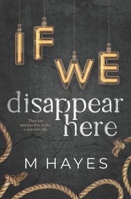If We Disappear Here - Mindy Hayes