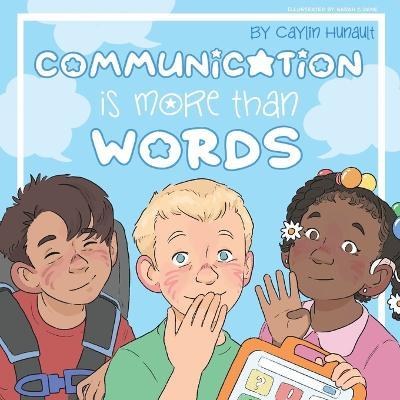Communication is More Than Words - Caylin N. Hunault