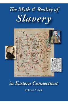 Coperta cărții 'The Myth and Reality of Slavery in Eastern Connecticut: The Brownes of Salem and Absentee Land Ownership - Bruce P.'