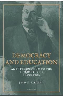 Coperta cărții 'Democracy and Education: An Introduction to the Philosophy of Education (Easy to Read Layout) - John Dewey'
