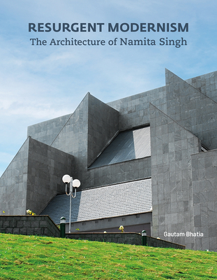 Resurgent Modernism: The Architecture of Namita Singh - Gautam Bhatia