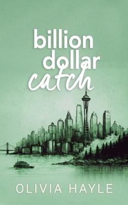 Billion Dollar Catch - Olivia Hayle