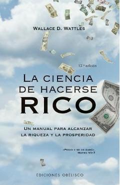 Coperta cărții 'La Ciencia de Hacerse Rico - Wallace D. Wattles'