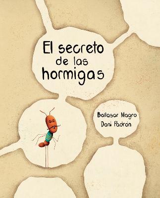 El Secreto de Las Hormigas (the Ants' Secret) - Baltasar Magro